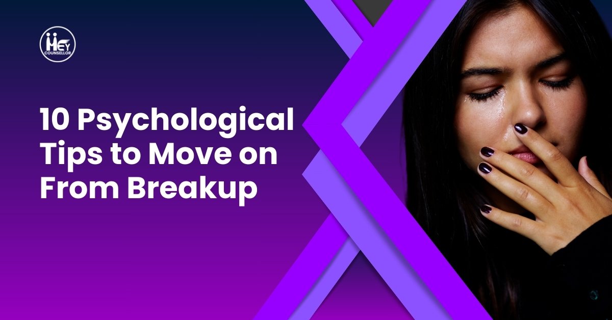 10 Psychological Tips to Move on From Breakup
